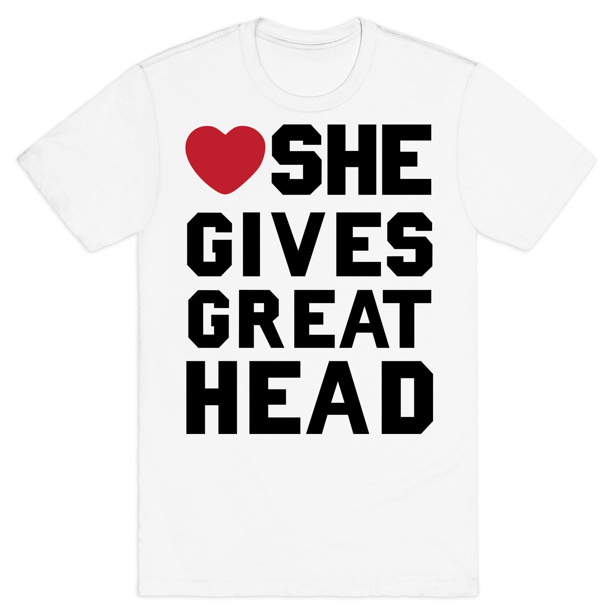 She Gives Great Head T-Shirt